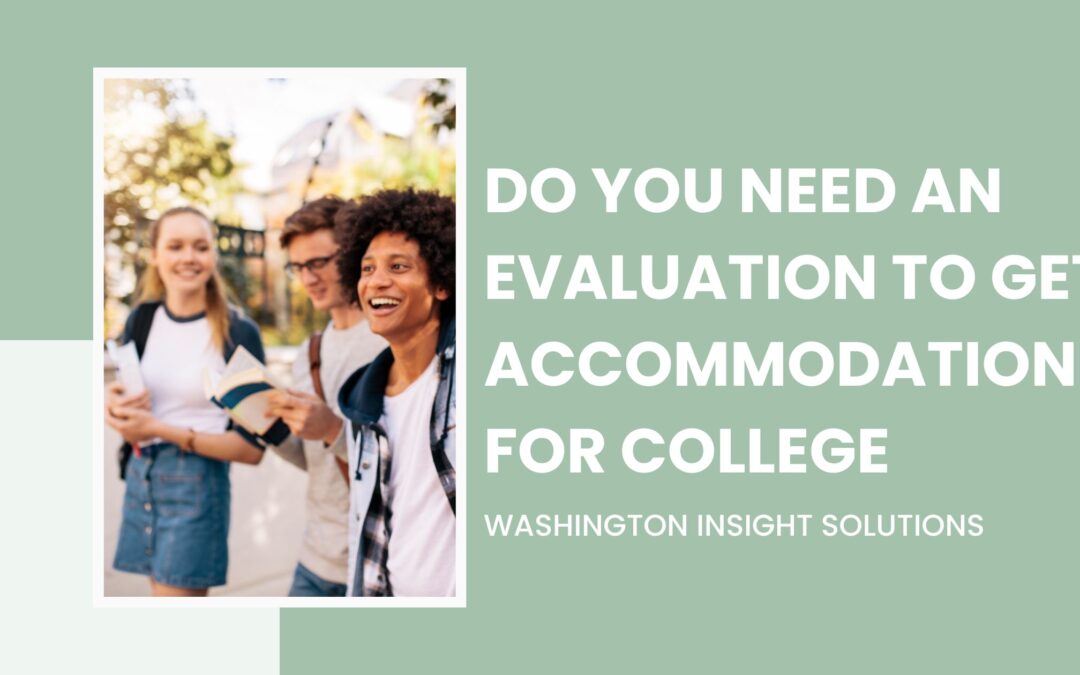 Do You Need an Evaluation to Get Accommodations for College